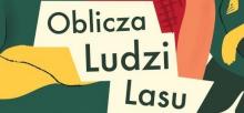 "Oblicza ludzi lasu" - wspólnie z nauczycielami budujemy wrażliwość na przrodę