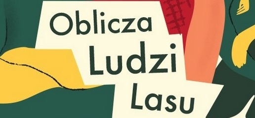 Zdjęcie&#x20;przedstawia&#x20;fragment&#x20;grafiki&#x20;promującej&#x20;cykl&#x20;&#x22;Oblicza&#x20;ludzi&#x20;lasu&#x22;&#x20;&#x20;&#x28;źródło&#x3a;&#x20;strona&#x20;główna&#x20;DGLP&#x29;